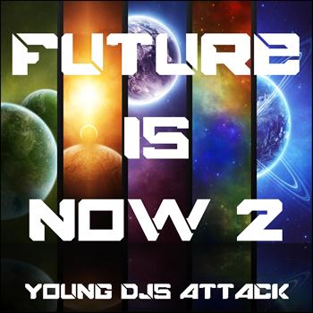 Various Artists - Future is Now, Vol. 2 (Young DJs Attack)