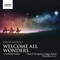Choir of the Queen's College, Oxford - Bednall: Welcome All Wonders