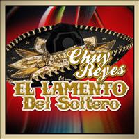 Chuy Reyes - El Lamento del Soltero