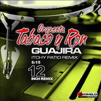 Orquesta Tabaco Y Ron - Guajira (Itchy Patio Remix)