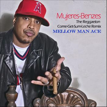 Mellow Man Ace - Mujeres-Benzes (The Reggaeton Come-Get-Some-Leche Remix)