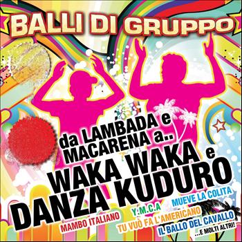 Various Artists - Balli di gruppo da lambada e macarena a waka waka e danza kuduro