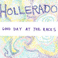 Hollerado - Good Day At The Races