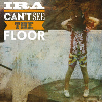 IRA - Can't See the Floor