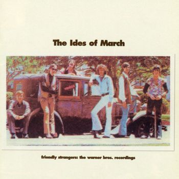 The Ides Of March - Friendly Strangers: The Warner Bros. Recordings