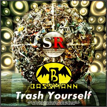 Bassmann - Trash Yourself