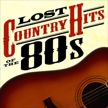 Various Artists - Lost Country Hits of the 80s
