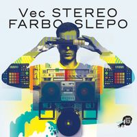 Vec - Stereo Farbo Slepo