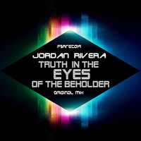 Jordan Rivera - Truth in the Eyes of the Beholder