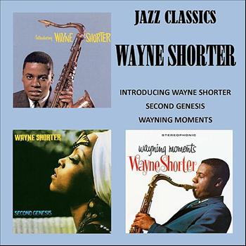Wayne Shorter - Jazz Classics - Introducing - Second Genesis - Wayning Moments