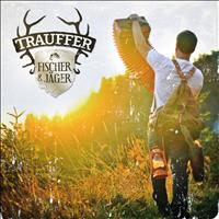 Trauffer - Fischer & Jäger