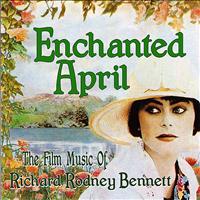 Richard Rodney Bennett - Enchanted April - The Film Music of Richard Rodney Bennett