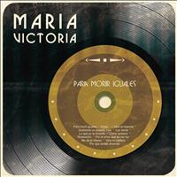 María Victoria - Para Morir Iguales