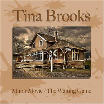 Tina Brooks - Minor Movie / The Waiting Game