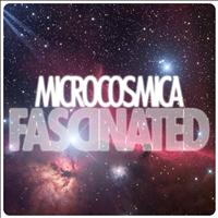 Microcosmica - Fascinated (Remastered)