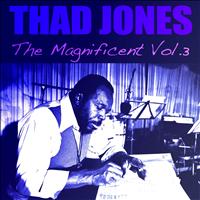 Thad Jones - The Magnificent, Vol. 3