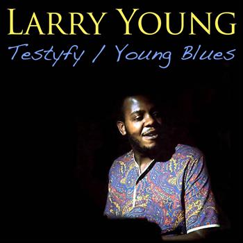 Larry Young - Testifyng / Young Blues