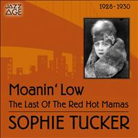 Sophie Tucker - Moanin' Low (1928-1930)