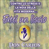 Don Carlos - Fatti un liscio (Contro lo stress e la noia della vita moderna...)