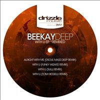 BeeKay Deep - With U EP *Remixed