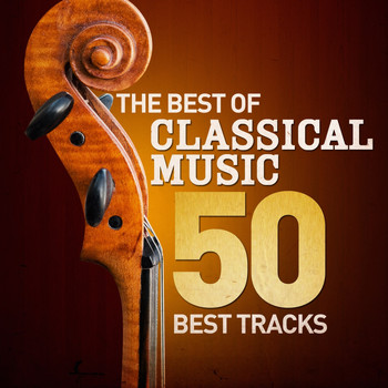 Various Artists - The Best of Classical Music - 50 Best Tracks