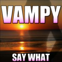 Vampy - Say What