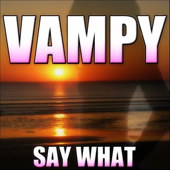 Vampy - Say What