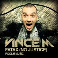 Vince M - Fatax (No Justice)