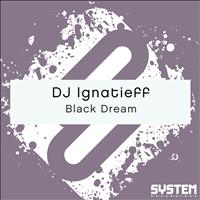 DJ Ignatieff - Black Dream - Single