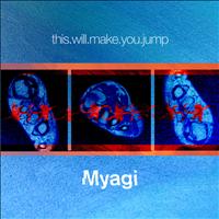 Myagi - This Will Make You Jump