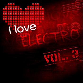 Various Artists - I Love Electro, Vol. 3 (Banging Electro and House Tunes - Extended Versions Only [Explicit])