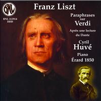 Cyril Huvé - Liszt: Paraphrases sur Verdi & Après une lecture de Dante