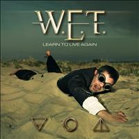 W.E.T. - Learn to Live Again