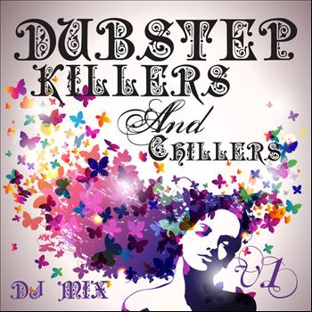 Various Artists - Dubstep Killers & Chillers Vol. 1 (Best of Top Electronic Dance Hits, Dub, Brostep, Electrostep, Psy