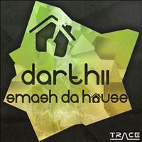 Darthii - Smash Da House