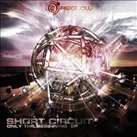 Short Circuit - Only the Beginning