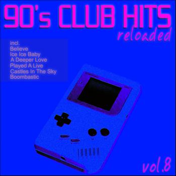Various Artists - 90's Club Hits Reloaded, Vol. 8 (Best Of Dance, House, Electro & Techno Remix Classics)