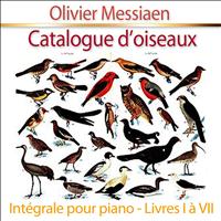 Olivier Messiaen - Catalogue d'oiseaux, pour piano : Intégrale - Livres I à VII