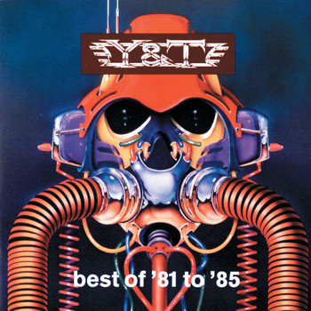 Y&T - Best Of '81 To '85