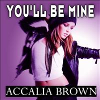 Accalia Brown - You'll Be Mine