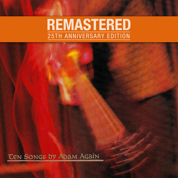 Adam Again - Ten Songs by Adam Again (25th Anniversary Edition) (Remastered)