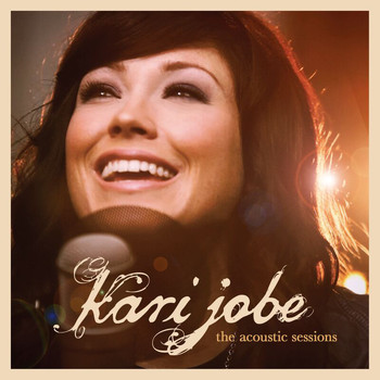 Kari Jobe - The Acoustic Sessions