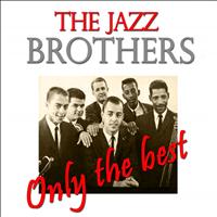 The Jazz Brothers - The Jazz Brothers: Only the Best
