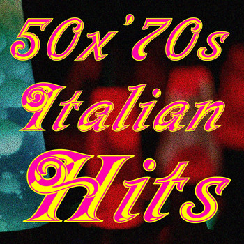 Various Artists - 50 for '70s Italian Hits (Eternità, Bella da morire, Alle porte del sole, Che ne sai, La casa di Hilde, and More...)