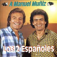 Los 2 Españoles - A Manuel Muñiz