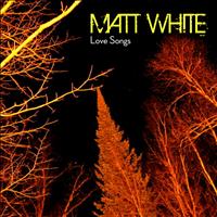 Matt White - Love Songs