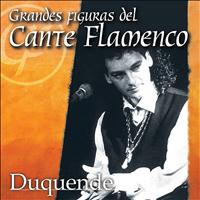 Duquende - Grandes Figuras del Cante Flamenco : Duquende