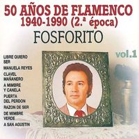 Fosforito - 50 Años de Flamenco, Vol. 1: 1940-1990 (2ª Epoca)