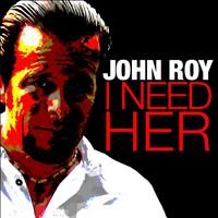John Roy - I Need Her - Single