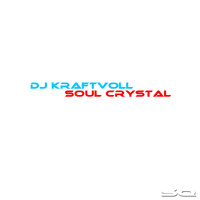 DJ Kraftvoll - Soul Crystal